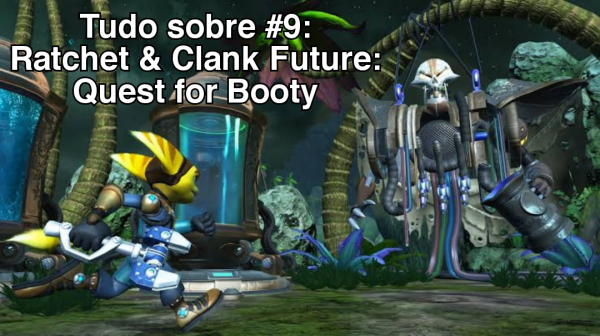 Tudo sobre #9: Ratchet & Clank Future: Quest for Booty