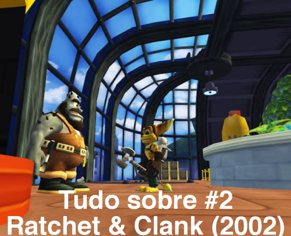 Tudo sobre #2: Ratchet & Clank (2002)