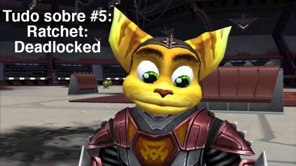 Tudo sobre #5: Ratchet: Deadlocked
